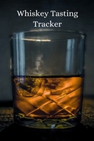 Whiskey Tasting Tracker: The only journal to use when you want to be serious about whiskey tastings, perfect for all styles, Tennessee, scotch, bourbon, rye and so on. 1697051049 Book Cover