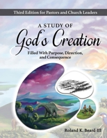 A Study of God's Creation : Filled with Purpose, Direction, and Consequence 1952267072 Book Cover