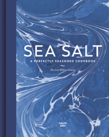 Sea Salt: Unlock the Flavour - Perfect Your Cooking 0711265747 Book Cover