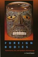 Foreign Bodies: Performance, Art, and Symbolic Anthropology 0520205170 Book Cover