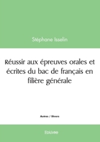 Réussir aux épreuves orales et écrites du bac de français en filière générale (French Edition) 2414619961 Book Cover