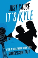 Just Cause It's Kyle (Kyle in Hollywood) B0CNDF4QKM Book Cover