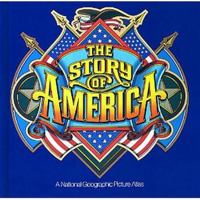 The Story of America: A National Geographic Picture Atlas 0870448870 Book Cover