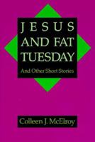 Jesus and Fat Tuesday: And Other Short Stories 0887390234 Book Cover