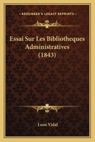 Essai sur les bibliothèques administratives 1147774609 Book Cover