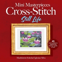 Mini Masterpieces Cross-Stitch: Still Life 0486852458 Book Cover
