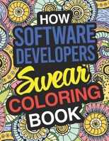 How Software Developers Swear Coloring Book: Software Developer Coloring Book 1713204576 Book Cover