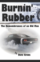 Burnin' Rubber: The Rememberances of an Old Man B09YW34JDJ Book Cover