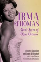 Irma Thomas: Soul Queen of New Orleans (American Made Music Series) 1496865049 Book Cover