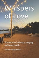 Whispers of Love: 13 poems on intimacy, longing, and heart-truth B0FQV4Y46W Book Cover