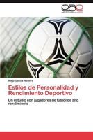 Estilos de Personalidad y Rendimiento Deportivo: Un estudio con jugadores de fútbol de alto rendimiento 3845484675 Book Cover