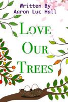 Love Our Trees 1729266282 Book Cover