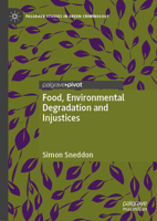 Food, Environmental Degradation and Injustices: How the Way We Eat Will Destroy Us (Palgrave Studies in Green Criminology) 303187899X Book Cover