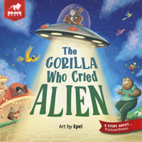 The Gorilla Who Cried Alien: Christian Children's Book about Trustworthiness (Freedom Island) 1967002630 Book Cover