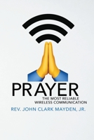 Prayer: the Most Reliable Wireless Communication 1620209780 Book Cover