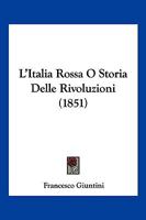 L'Italia Rossa O Storia Delle Rivoluzioni (1851) 1166771407 Book Cover
