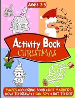 Christmas Activity Book for Kids Ages 2-5: Amazing Christmas Journey – Educational and Fun Activities with Puzzles, Coloring, Mazes, How to Draw, Dot ... Boys and Girls - LARGE PRINT (Christmas Fun) B0CN2HNNN1 Book Cover