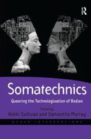 Somatechnics: Queering the Technologisation of Bodies 1138276871 Book Cover