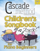 Cascade Method Chidren's Songbook for Piano Beginners Book 1: This pop song method music book is filled with our Top 22 favorite hymns and songs from ... Church of Jesus Christ of Latter-day Saints B08C9986NL Book Cover