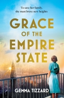 Grace of the Empire State: A Breathtaking Historical Novel of Courage, Love and Sacrifice High Above Manhattan 1035412179 Book Cover