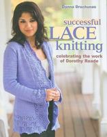 Successful Lace Knitting: Celebrating the Work of Dorothy Reade 1564779769 Book Cover