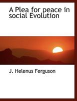 A Plea For Peace In Social Evolution (1899) 1010090631 Book Cover