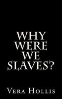 Why Were We Slaves? 1502829142 Book Cover