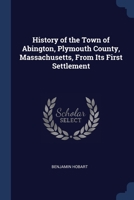 History of the Town of Abington, Plymouth County, Massachusetts, From Its First Settlement B0BQLGLXQM Book Cover