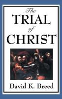 The Trial of Christ 1604594152 Book Cover