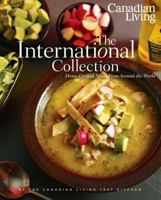 Canadian Living: The International Collection: Home-Cooked Meals From Around the World 0981393853 Book Cover
