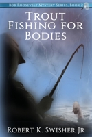 Trout Fishing For Bodies 0997909668 Book Cover