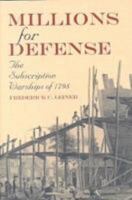 Millions for Defense: The Subscription Warships of 1798 1612514936 Book Cover