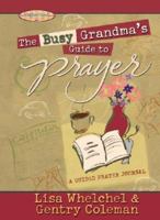 The Busy Grandma's Guide to Prayer: A Guided Journal (Motherhood Club)