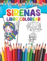 Sirenas Libro Colorear: para Niños Conviértete en una Sirena y Disfruta Coloreando sus Impresionantes Ilustraciones B09TF6NSC8 Book Cover