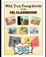 Wild, True, Funny Stories for the ESL classroom B08LQTHT7T Book Cover