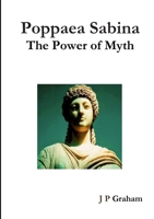 Poppaea Sabina-The Power of Myth 0244096988 Book Cover