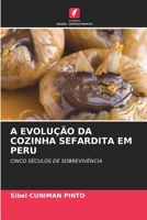 A EVOLUÇÃO DA COZINHA SEFARDITA EM PERU: CINCO SÉCULOS DE SOBREVIVÊNCIA 6203084905 Book Cover