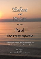 Yeshua and The Law vs Paul The False Apostle: ...the very false apostle Yeshua commended the Ephesians for rejecting in Revelation 2:2 1669816982 Book Cover