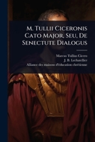 M. Tullii Ciceronis Cato Major, Seu, De Senectute Dialogus (Latin Edition) 1024849368 Book Cover