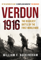 Verdun 1916: The Deadliest Battle of the First World War 1445677229 Book Cover