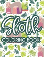 Sloth Coloring Book: Childrens Sloth Coloring Activity Pages, Illustrations And Designs To Color For Toddlers B08KS8J634 Book Cover