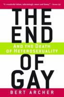 The End of Gay: And the Death of Heterosexuality 1560256117 Book Cover