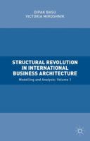 Structural Revolution in International Business Architecture: Modeling and Analysis: Volume 1 1137535644 Book Cover