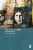 The Asian Cinema Experience: Styles, Spaces, Theory 0415571464 Book Cover