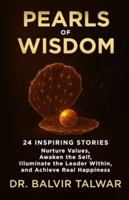 Pearls of Wisdom: 24 Inspiring Stories - Nurture Values, Awaken the Self, Illuminate the Leader Within, and Achieve Real Happiness B0G3P4ZLWV Book Cover