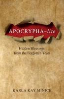 Apocrypha-lite: Hidden Blessings from the Forgotten Years 1546666710 Book Cover