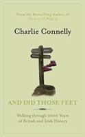 And Did Those Feet: Walking Through 2000 Years of British and Irish History 1408700840 Book Cover