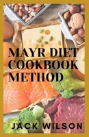 Mayr Diet Cookbook Method: The ultimate guide to weight loss and 7-Day Meal Plаn tо Hеlр Lose Belly Fаt null Book Cover