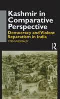 Kashmir in Comparative Perspective: Democracy and Violent Separatism in India 1138862657 Book Cover