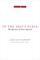 In the Self's Place: The Approach of Saint Augustine 0804762910 Book Cover